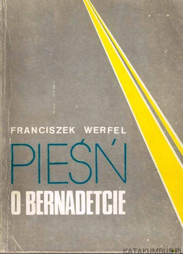 Pieśń o Bernadetcie T. 2 / Franciszek Werfel