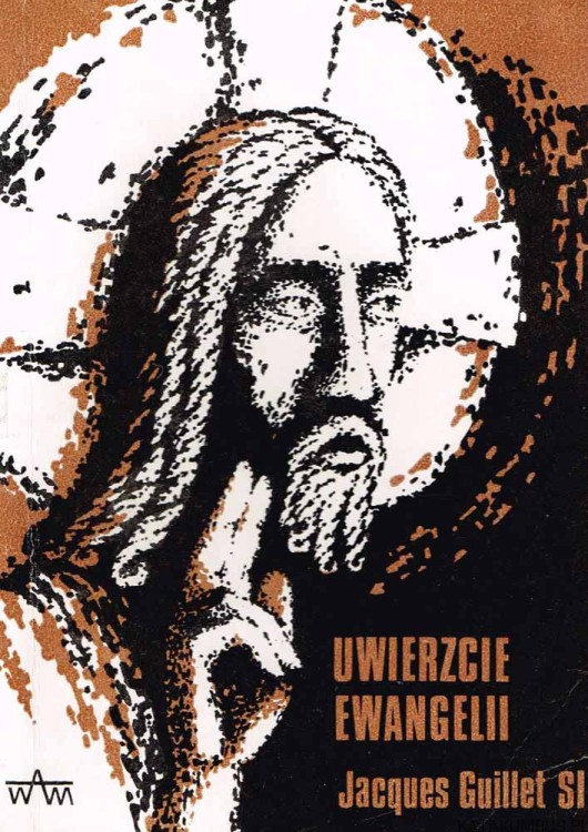 Uwierzcie Ewangelii / Jacques Guillet SJ