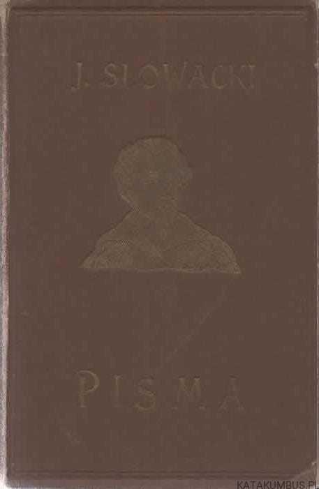 Pisma Juliusza Słowackiego. Tom I. PRACA ZBIOROWA (1925 r.)