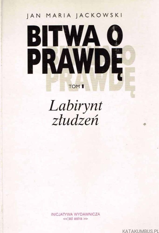 Bitwa o prawdę. Tom I-III. JAN MARIA JACKOWSKI