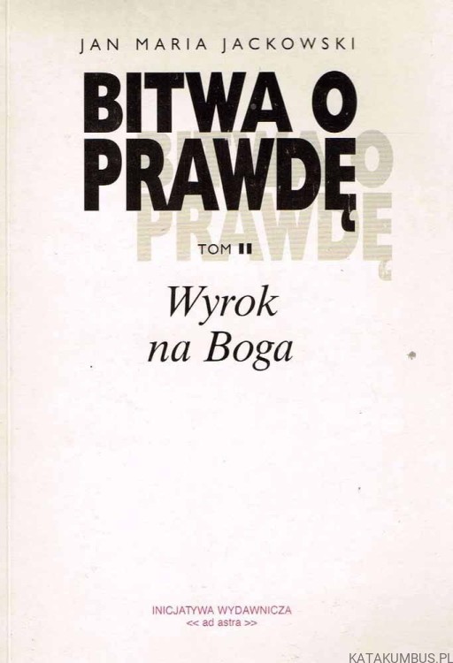 Bitwa o prawdę. Tom I-III. JAN MARIA JACKOWSKI