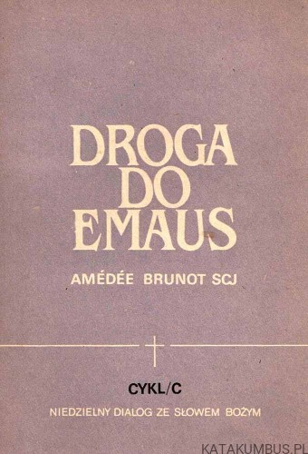 Droga do Emaus Cykl C. AMEDEE BRUNOT SCJ