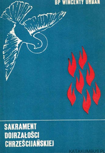 Sakrament dojrzałości chrześcijańskiej / Bp Wincenty Urban