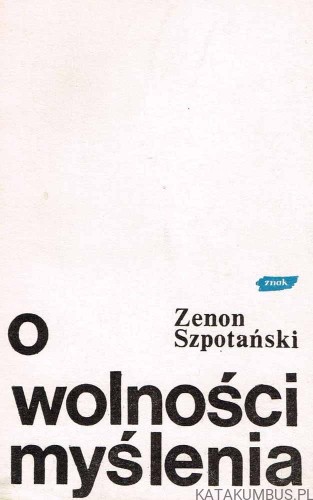 O wolności myślenia / Zenon Szpotański
