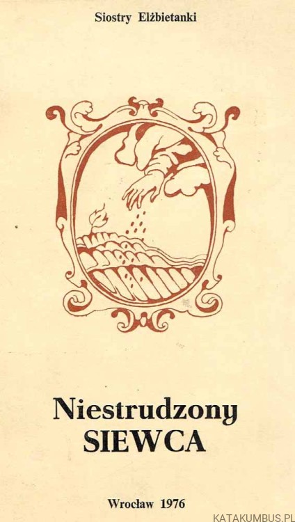 Niestrudzony Siewca / Siostry Elżbietanki