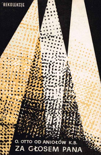 Za głosem Pana. Rekolekcje. O. OTTO OD ANIOŁÓW K.B.