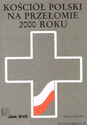Kościół Polski na przełomie 2000 roku / red. Tomasz Wołek