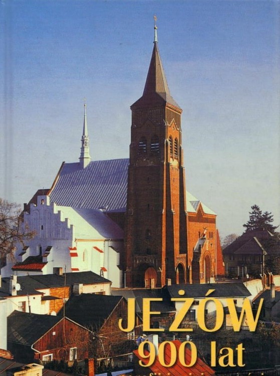 Jeżów. 900 lat parafii i miejscowości. KRZYSZTOF KWASKOWSKI, ANNA PAPROCKA PIOTROWSKA