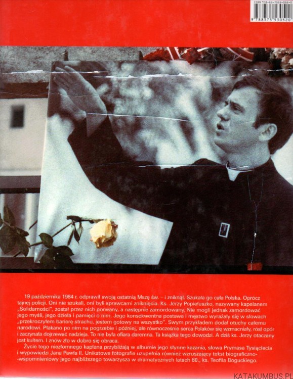 Ksiądz Jerzy Popiełuszko 1947-1984, walka, męczeństwo, pamięć. PRACA ZBIOROWA