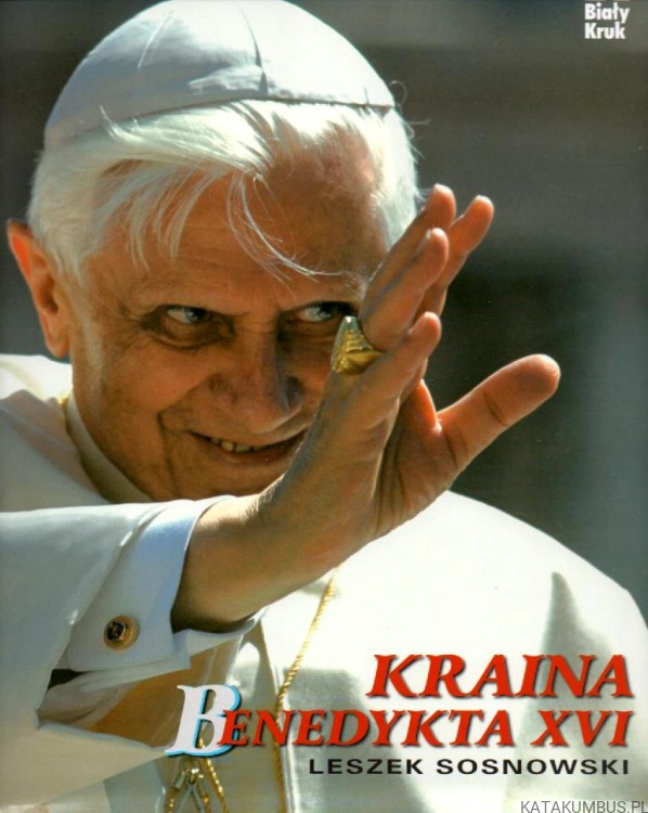 Kraina Benedykta XVI. LESZEK SOSNOWSKI.