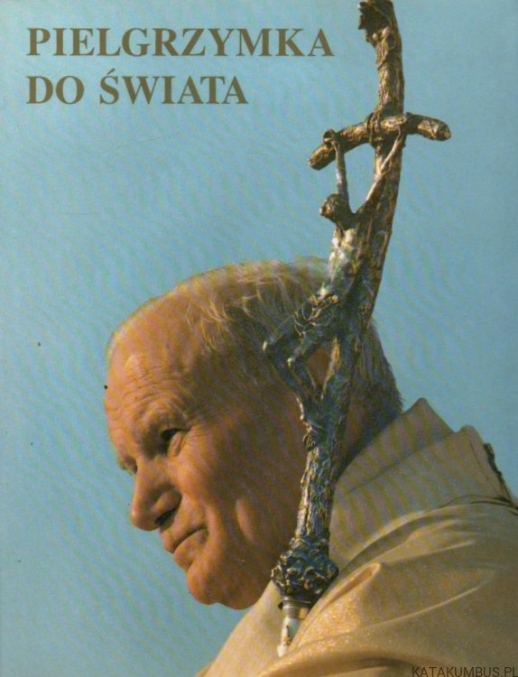 Pielgrzymka do Świata. PRACA ZBIOROWA