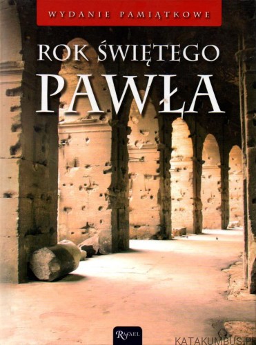 Rok Świętego Pawła. RED. ANNA KEDZIAK.