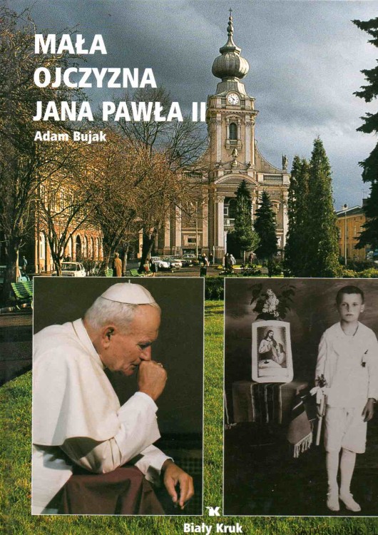 Mała ojczyzna Jana Pawła 2. ADAM BUJAK