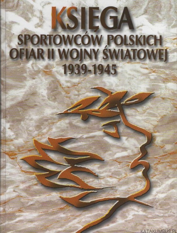 Księga sportowców polskich ofiar II wojny światowej 1939-1945. BOGDAN TUSZYŃSKI
