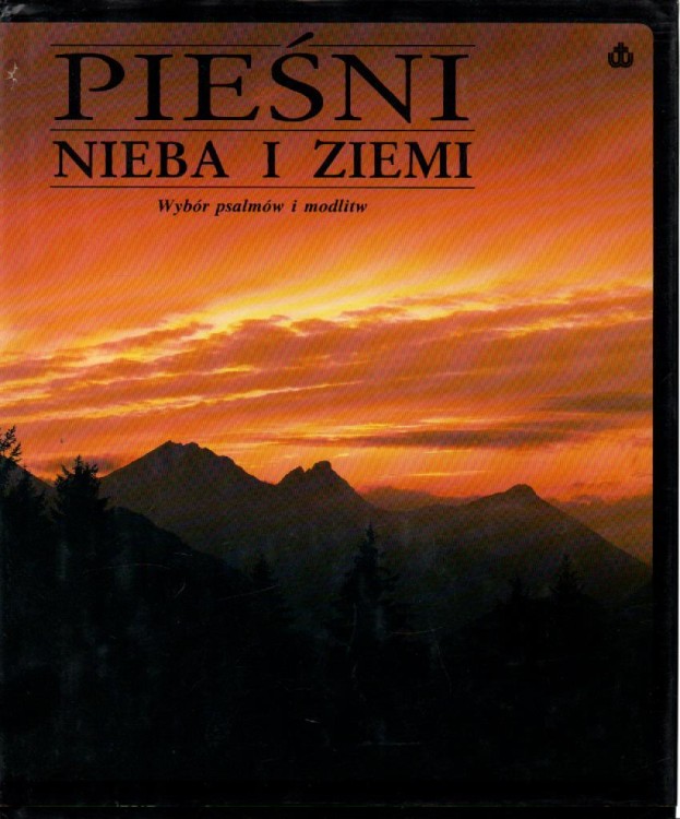 Pieśni Nieba i Ziemi. Wybór psalmów i modlitw. PRACA ZBIOROWA