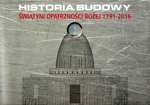 Historia Budowy Świątyni Opatrzności Bożej 1791-2016