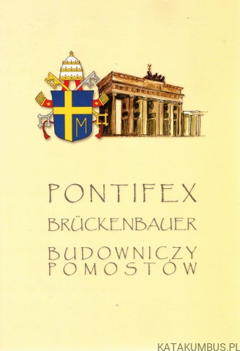 Pontifex Bruckenbauer Budowniczy Pomostów / Stanisław Budyn