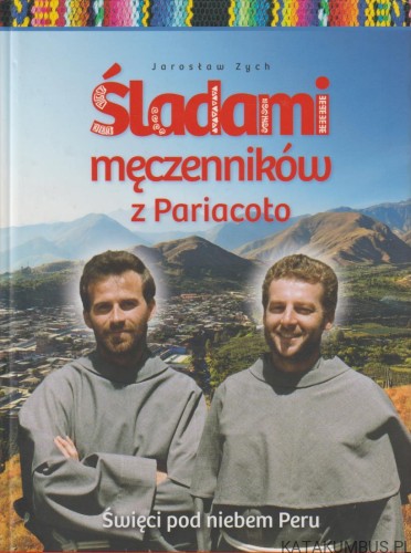 Śladami męczenników z Pariacoto. JAROSŁAW ZYCH