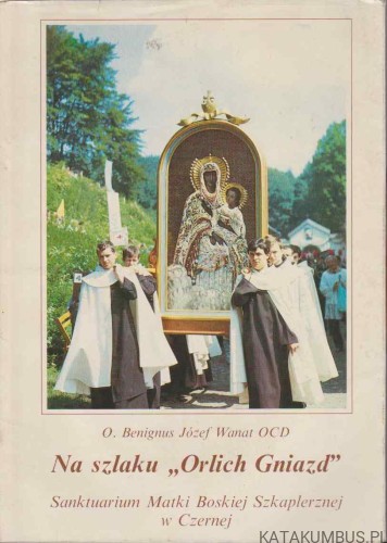 Na szlaku "Orlich Gniazd " O. BENIGNUS JÓZEF WANAT OCD