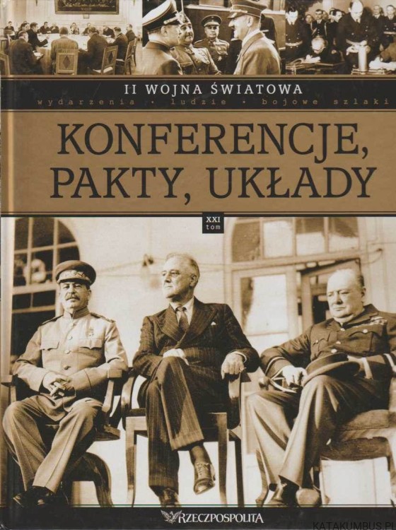 Konferencje, Pakty, Układy. II Wojna Światowa. Tom XXI. Rzeczpospolita