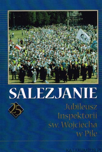 Salezjanie Jubileusz Inspektorii św. Wojciecha w Pile