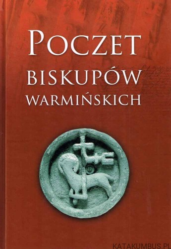 Poczet Biskupów Warmińskich. Red.STANISŁAW ACHREMCZYK