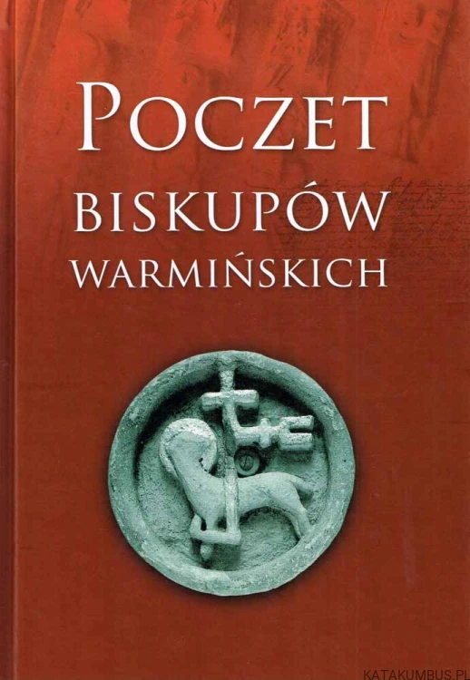 Poczet Biskupów Warmińskich. Red.STANISŁAW ACHREMCZYK