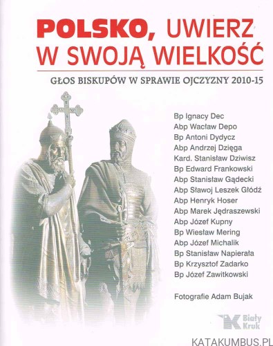 Polsko, uwierz w swoją wielkość. Głos Biskupów w sprawie Ojczyzny 2010-15