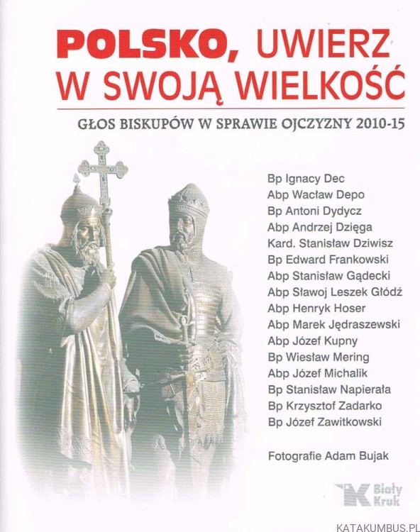 Polsko, uwierz w swoją wielkość. Głos Biskupów w sprawie Ojczyzny 2010-15