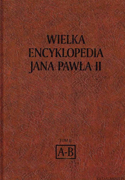 Wielka Encyklopedia Jana Pawła II tom 2 A-B