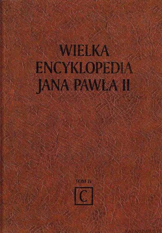 Wielka Encyklopedia Jana Pawła II tom 4 C
