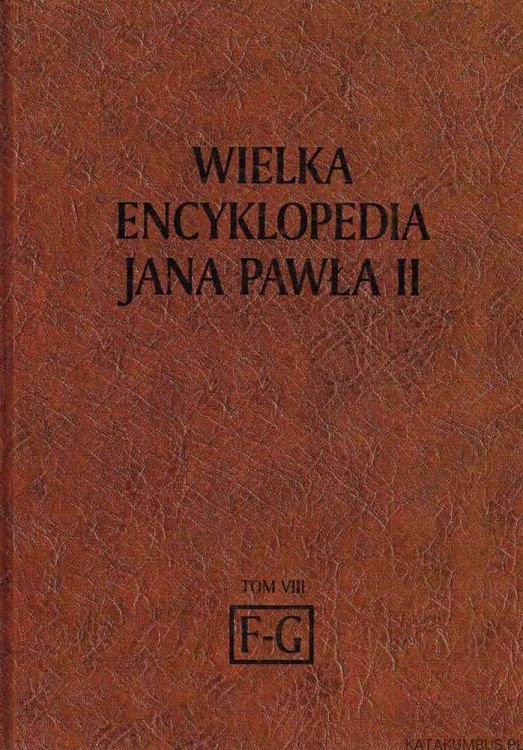 Wielka Encyklopedia Jana Pawła II tom 8 F-G