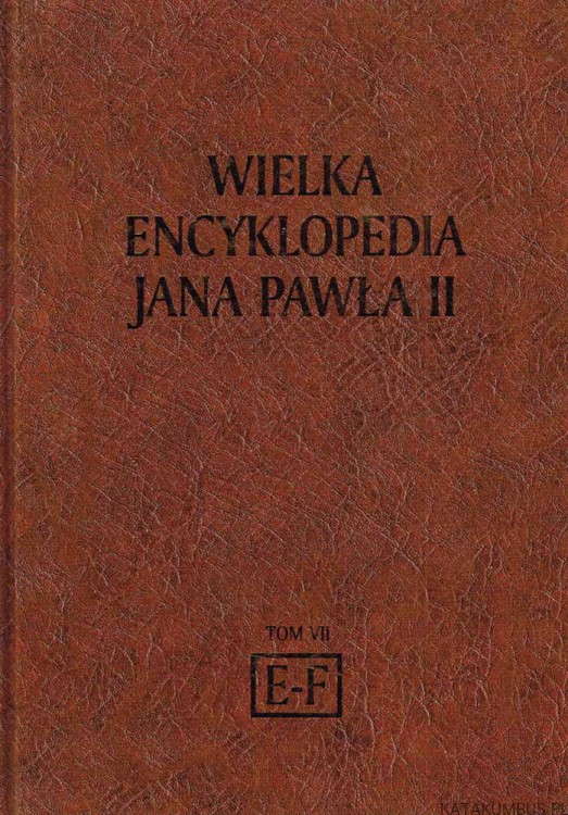 Wielka Encyklopedia Jana Pawła II tom 7 E-F