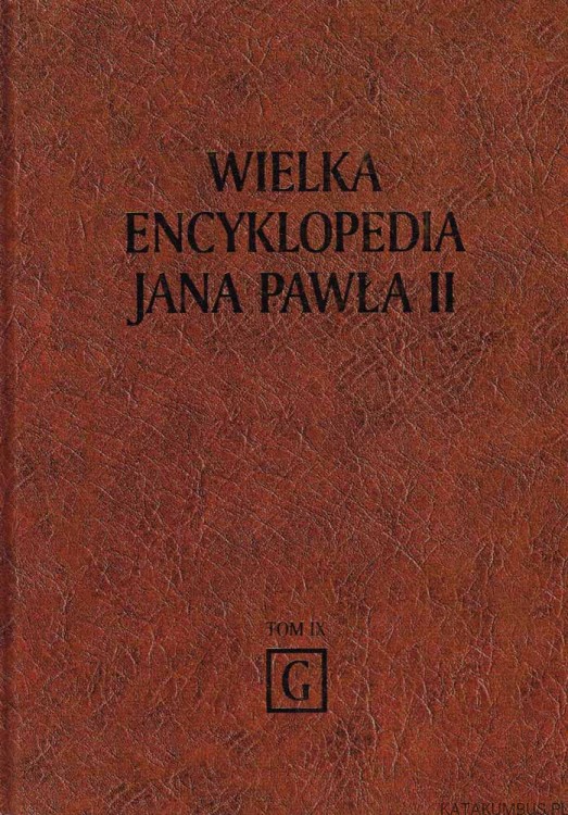 Wielka Encyklopedia Jana Pawła II tom 9 G