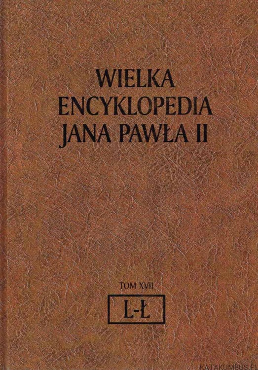 Wielka Encyklopedia Jana Pawła II tom 17 L-Ł