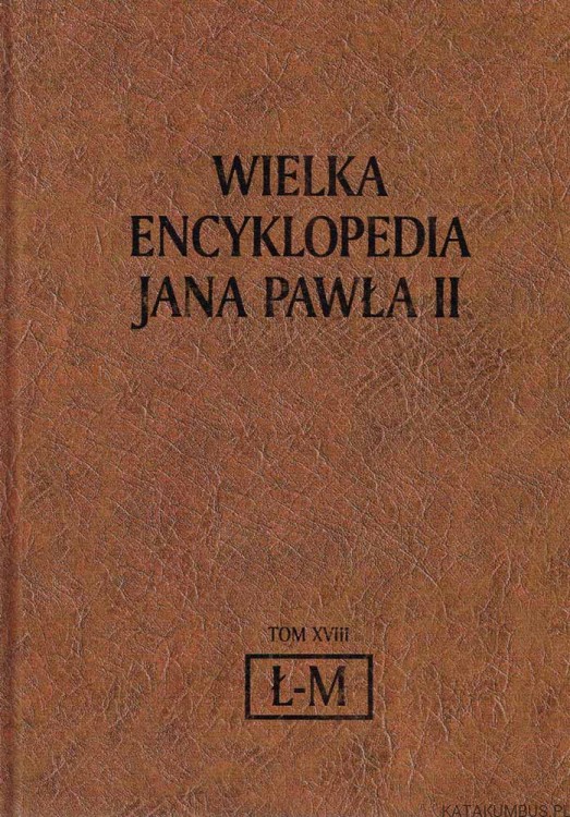 Wielka Encyklopedia Jana Pawła II tom 18 Ł-M