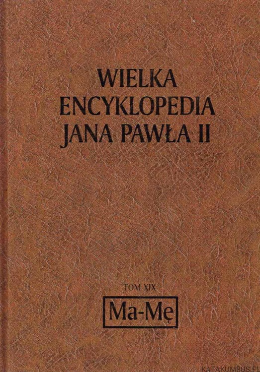 Wielka Encyklopedia Jana Pawła II tom 19 Ma-Mę