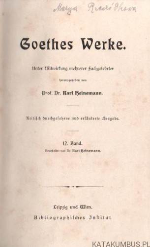 Goethes Werke. Zwolfter Band. RED. PROF. DR. KARL HEINEMANN (ok.1900r.)