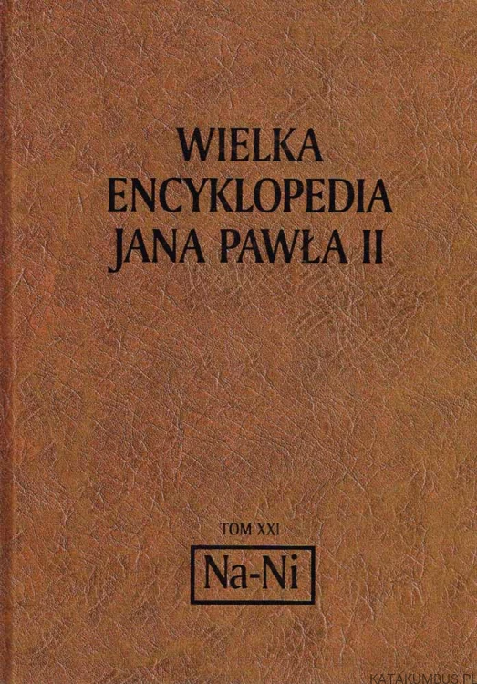 Wielka Encyklopedia Jana Pawła II tom 21 Na-Ni