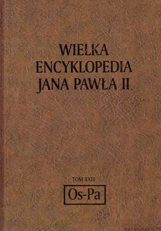 Wielka Encyklopedia Jana Pawła II tom 23 Os-Pa