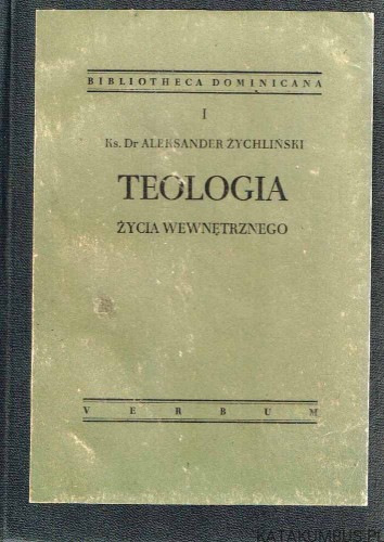 Teologia życia wewnętrznego / Ks. Dr Aleksander Żychliński