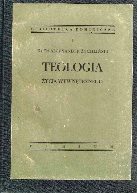Teologia życia wewnętrznego / Ks. Dr Aleksander Żychliński