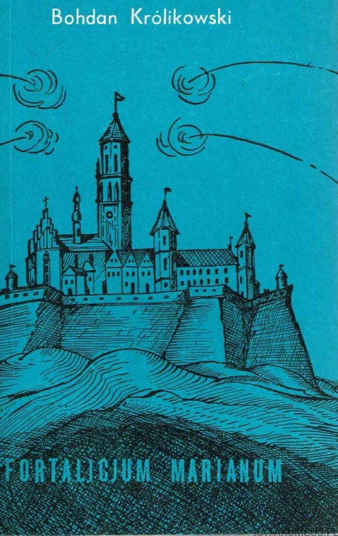 Fortalicjum Marianum. Jasna Góra / Bohdan Królikowski