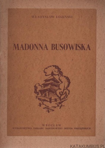 Madonna Busowiska. WŁADYSŁAW ŁOZIŃSKI