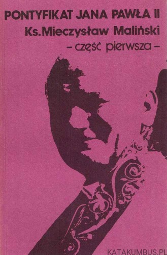 Pontyfikat Jana Pawła II. cz.1 / ks. Mieczysław Maliński