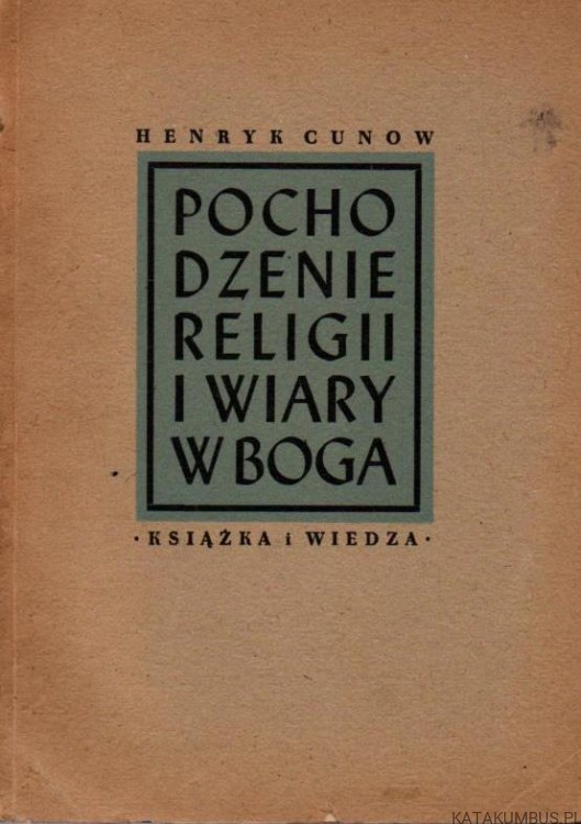 Pochodzenie religii i wiary w Boga. HENRYK CUNOW