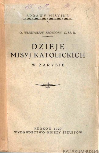 Dzieje misyj katolickich. W zarysie. o. WŁADYSŁAW SZOŁDRSKI C.SS.R.