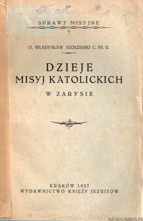 Dzieje misyj katolickich. W zarysie. o. WŁADYSŁAW SZOŁDRSKI C.SS.R.