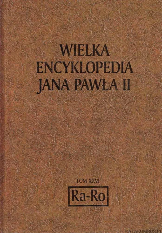 Wielka Encyklopedia Jana Pawła II tom 26 Ra-Ro