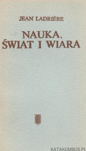 Nauka, świat i wiara. JEAN LADRIERE